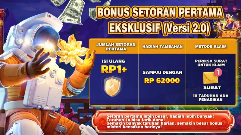 BONUS SETORAN PERTAMA EKSKLUSIF (Versi 2.0). JUMLAH SETORAN PERTAMA: ISI ULANG RP1+. HADIAH TAMBAHAN: SAMPAI DENGAN RP 62000. METODE KLAIM: PERIKSA SURAT UNTUK KLAIM. 1X TARUHAN ADA PENARIKAN. Setoran pertama lebih besar, hadiah lebih banyak! Taruhan 1x bisa tarik dana! Semakin banyak taruhan harian, semakin besar bonus misteri keesokan harinya!