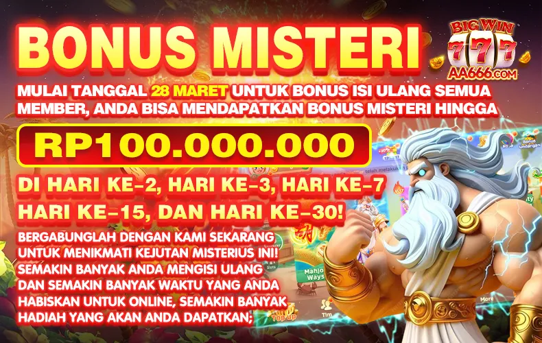BONUS MISTERI. MULAI TANGGAL 28 MARET UNTUK BONUS ISI ULANG SEMUA MEMBER, ANDA BISA MENDAPATKAN BONUS MISTERI HINGGA RP100.000.000 DI HARI KE-2, HARI KE-3, HARI KE-7, HARI KE-15, DAN HARI KE-30! BERGABUNGLAH DENGAN KAMI SEKARANG, UNTUK MENIKMATI KEJUTAN MISTERIUS INI! SEMAKIN BANYAK ANDA MENGISI ULANG DAN SEMAKIN BANYAK WAKTU YANG ANDA HABISKAN UNTUK ONLINE, SEMAKIN BANYAK HADIAH YANG AKAN ANDA DAPATKAN;