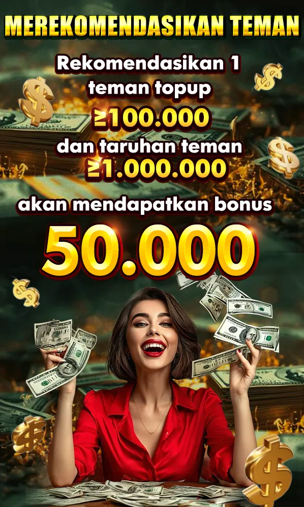 MEREKOMENDASIKAN TEMAN
Rekomendasikan 1 teman topup ≥ 100.000 dan taruhan teman ≥ 1.000.000 akan mendapatkan bonus 50.000