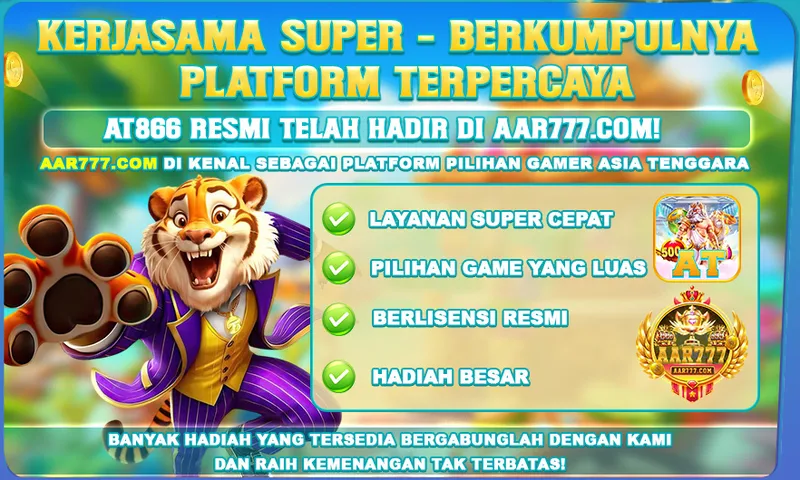 KERJASAMA SUPER - BERKUMPULNYA PLATFORM TERPERCAYA. AT866 RESMI TELAH HADIR DI AAR777.COM! AAR777.COM DI KENAL SEBAGAI PLATFORM PILIHAN GAMER ASIA TENGGARA. LAYANAN SUPER CEPAT, PILIHAN GAME YANG LUAS, BERLISENSI RESMI, HADIAH BESAR. BANYAK HADIAH YANG TERSEDIA BERGABUNGLAH DENGAN KAMI DAN RAIH KEMENANGAN TAK TERBATAS!