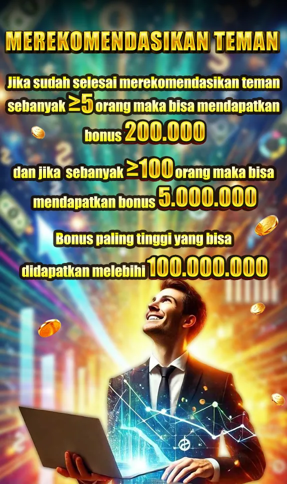 MEREKOMENDASIKAN TEMAN. Jika sudah selesai merekomendasikan teman sebanyak ≥5 orang maka bisa mendapatkan bonus 200.000 dan jika sebanyak ≥100 orang maka bisa mendapatkan bonus 5.000.000. Bonus paling tinggi yang bisa didapatkan melebihi 100.000.000.