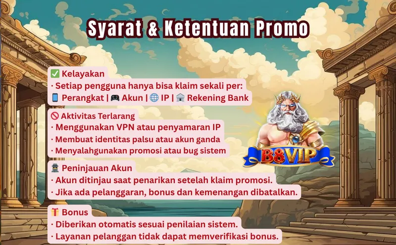 Syarat & Ketentuan Promo
Kelayakan
- Setiap pengguna hanya bisa klaim sekali per: Perangkat | Akun | IP | Rekening Bank
Aktivitas Terlarang
- Menggunakan VPN atau penyamaran IP
- Membuat identitas palsu atau akun ganda
- Menyalahgunakan promosi atau bug sistem
Peninjauan Akun
- Akun ditinjau saat penarikan setelah klaim promosi.
- Jika ada pelanggaran, bonus dan kemenangan dibatalkan.
Bonus
- Diberikan otomatis sesuai penilaian sistem.
- Layanan pelanggan tidak dapat memverifikasi bonus.