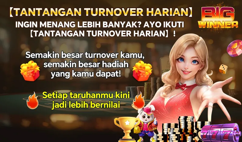 【TANTANGAN TURNOVER HARIAN】 INGIN MENANG LEBIH BANYAK? AYO IKUTI 【TANTANGAN TURNOVER HARIAN】! Semakin besar turnover kamu, semakin besar hadiah yang kamu dapat! Setiap taruhanmu kini jadi lebih bernilai
