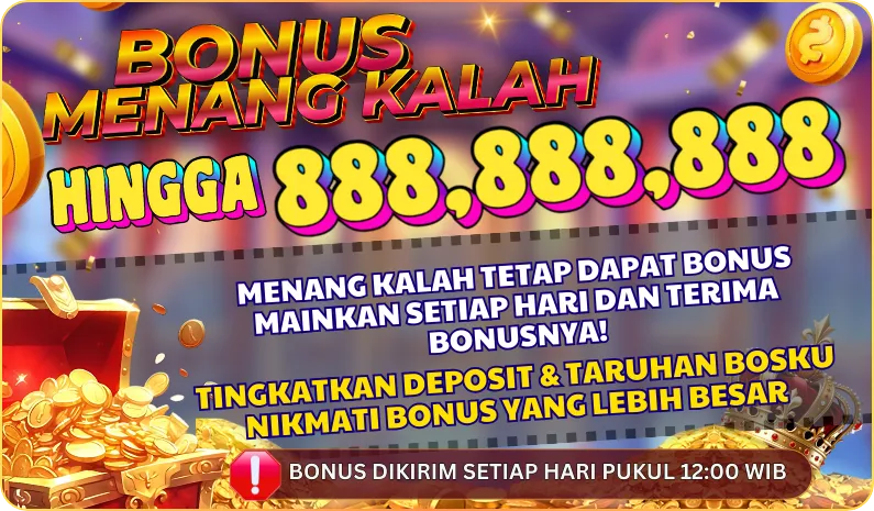 BONUS MENANG KALAH HINGGA 888,888,888. MENANG KALAH TETAP DAPAT BONUS MAINKAN SETIAP HARI DAN TERIMA BONUSNYA! TINGKATKAN DEPOSIT & TARUHAN BOSKU NIKMATI BONUS YANG LEBIH BESAR. BONUS DIKIRIM SETIAP HARI PUKUL 12:00 WIB