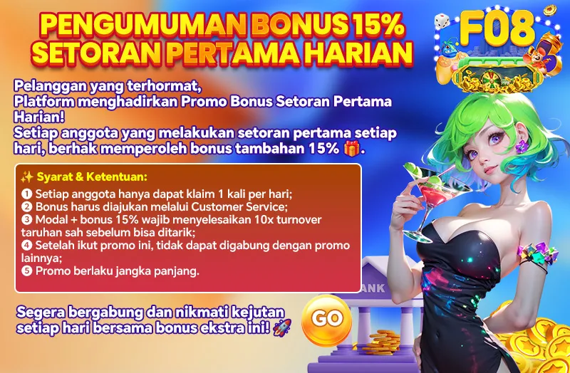 PENGUMUMAN BONUS 15% SETORAN PERTAMA HARIAN. Pelanggan yang terhormat, Platform menghadirkan Promo Bonus Setoran Pertama Harian! Setiap anggota yang melakukan setoran pertama setiap hari, berhak memperoleh bonus tambahan 15%. Syarat & Ketentuan: 1. Setiap anggota hanya dapat klaim 1 kali per hari; 2. Bonus harus diajukan melalui Customer Service; 3. Modal + bonus 15% wajib menyelesaikan 10x turnover taruhan sah sebelum bisa ditarik; 4. Setelah ikut promo ini, tidak dapat digabung dengan promo lainnya; 5. Promo berlaku jangka panjang.