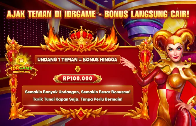AJAK TEMAN DI IDRGAME - BONUS LANGSUNG CAIR! UNDANG 1 TEMAN = BONUS HINGGA RP100.000. Semakin Banyak Undangan, Semakin Besar Bonusmu! Tarik Tunai Kapan Saja, Tanpa Perlu Bermain!