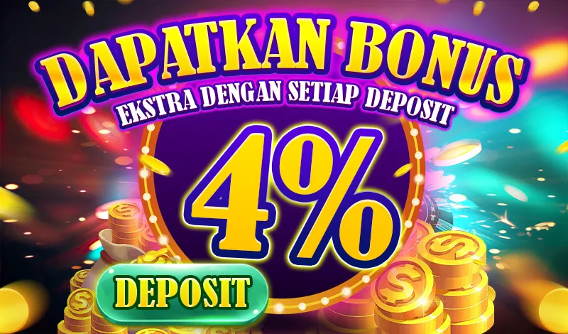 DAPATKAN BONUS EKSTRA DENGAN SETIAP DEPOSIT 4% DEPOSIT