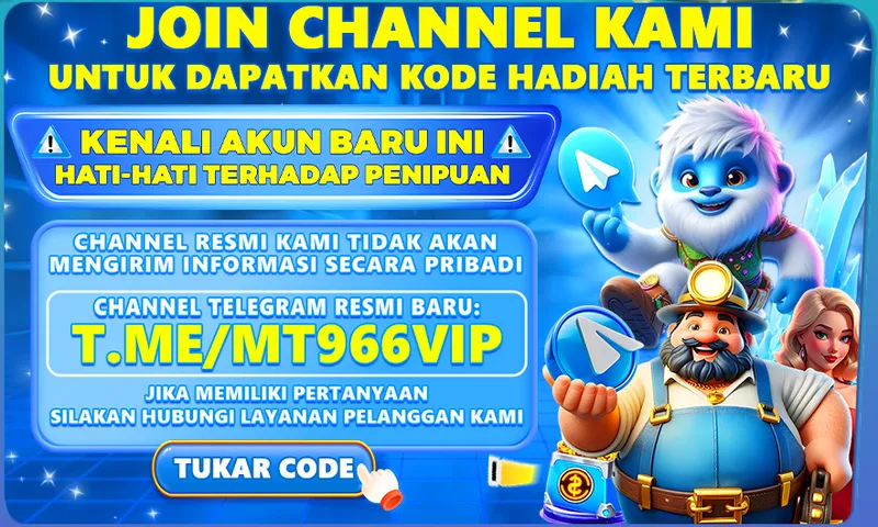 JOIN CHANNEL KAMI UNTUK DAPATKAN KODE HADIAH TERBARU. KENALI AKUN BARU INI HATI-HATI TERHADAP PENIPUAN. CHANNEL RESMI KAMI TIDAK AKAN MENGIRIM INFORMASI SECARA PRIBADI. CHANNEL TELEGRAM RESMI BARU: T.ME/MT966VIP. JIKA MEMILIKI PERTANYAAN SILAKAN HUBUNGI LAYANAN PELANGGAN KAMI. TUKAR CODE.