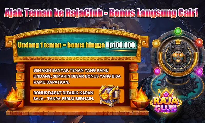 Ajak Teman ke RajaClub - Bonus Langsung Cair!
Undang 1 teman = bonus hingga Rp100.000.
SEMAKIN BANYAK TEMAN YANG KAMU UNDANG, SEMAKIN BESAR BONUS YANG BISA KAMU DAPATKAN.
BONUS DAPAT DITARIK KAPAN SAJA - TANPA PERLU BERMAIN.