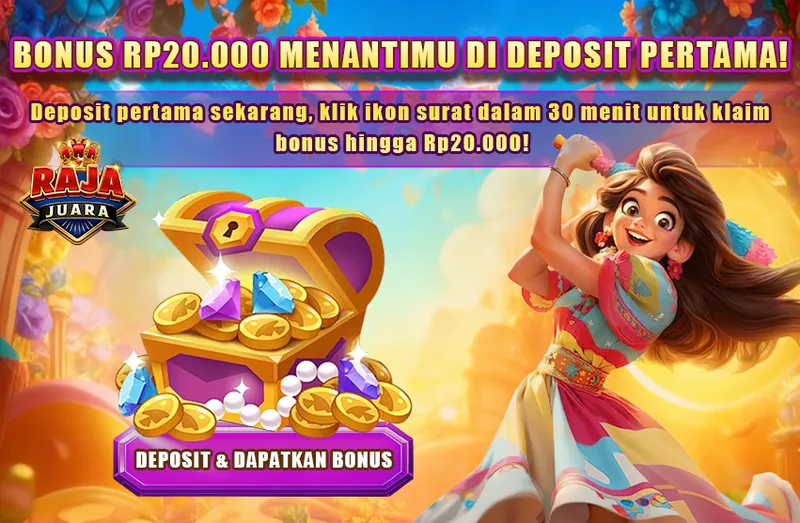 Dapatkan bonus hingga Rp20.000 pada deposit pertama Anda dengan melakukan klaim melalui ikon surat dalam waktu 30 menit. - rajajuara