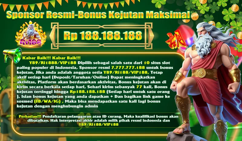 Sponsor Resmi-Bonus Kejutan Maksimal Rp 188.188.188. Kabar Baik!!! Kabar Baik!!! Y89/Ri1888/VIP188 Dipilih sebagai salah satu dari 10 situs slot paling populer di Indonesia, Sponsor resmi 7.777.777.188 untuk bonus kejutan, Jika anda adalah anggota setia Y89/Ri188/VIP188, Tetap aktif setiap hari (Deposit/Taruhan/Online) Dapat meningkatkan aktivitas, Platform akan berdasarkan aktivitas, Bonus kejutan akan di kirim secara berkala setiap hari, Sehari kirim sebanyak 77 kali, Bonus kejutan tertinggi hingga Rp 188.188.188 (Setiap hari untuk satu orang), Isian bonus kejutan yang anda dapatkan + Dan bagikan link game ke sosmed (FB/WA/IG), Maka bisa mendapatkan satu kali lagi bonus kejutan dengan menghubungin admin. Perhatian!!! Pendaftaran pelanggaran atau ID curang, Maka kualifikasi bonus akan dibatalkan. Hak interpretasi akhir adalah milik pihak resmi indonesia dan Y89/Ri188/VIP188