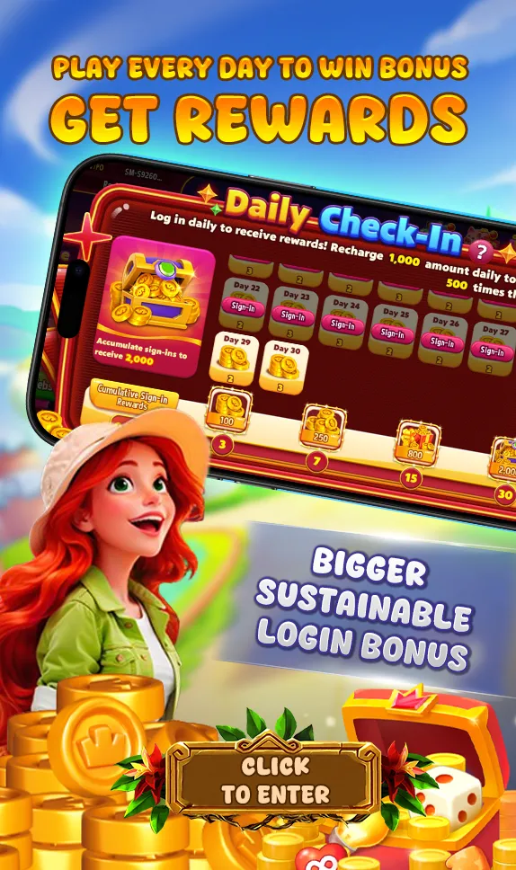 PLAY EVERY DAY TO WIN BONUS GET REWARDS. Daily Check-In. Log in daily to receive rewards! Recharge 1,000 amount daily to... Accumulate sign-ins to receive 2,000. Cumulative Sign-in Rewards: 3 days (100), 7 days (250), 15 days (800), 30 days (2,000). BIGGER SUSTAINABLE LOGIN BONUS.
