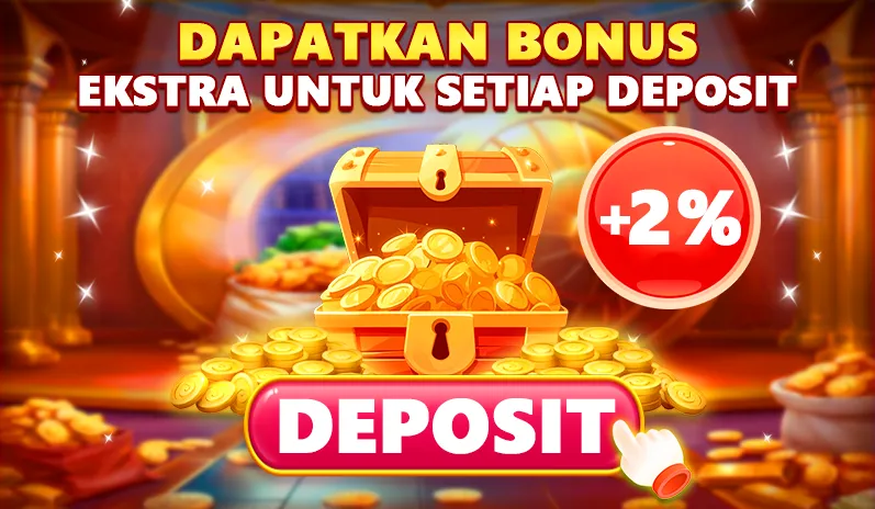 DAPATKAN BONUS EKSTRA UNTUK SETIAP DEPOSIT +2% DEPOSIT