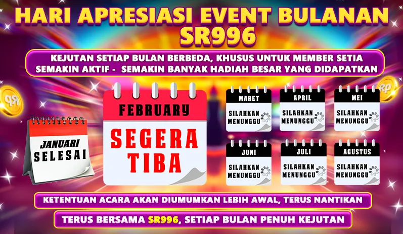 HARI APRESIASI EVENT BULANAN SR996. KEJUTAN SETIAP BULAN BERBEDA, KHUSUS UNTUK MEMBER SETIA. SEMAKIN AKTIF - SEMAKIN BANYAK HADIAH BESAR YANG DIDAPATKAN. JANUARI SELESAI, FEBRUARY SEGERA TIBA, MARET, APRIL, MEI, JUNI, JULI, AGUSTUS SILAHKAN MENUNGGU. KETENTUAN ACARA AKAN DIUMUMKAN LEBIH AWAL, TERUS NANTIKAN. TERUS BERSAMA SR996, SETIAP BULAN PENUH KEJUTAN.