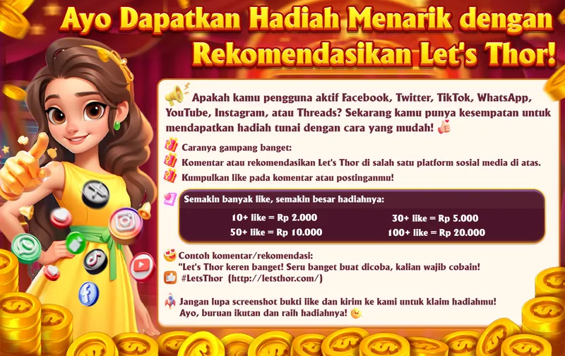 Ayo Dapatkan Hadiah Menarik dengan Rekomendasikan Let's Thor!
Apakah kamu pengguna aktif Facebook, Twitter, TikTok, WhatsApp, YouTube, Instagram, atau Threads? Sekarang kamu punya kesempatan untuk mendapatkan hadiah tunai dengan cara yang mudah!
Caranya gampang banget:
1. Komentar atau rekomendasikan Let's Thor di salah satu platform sosial media di atas.
2. Kumpulkan like pada komentar atau postinganmu!
Semakin banyak like, semakin besar hadiahnya:
- 10+ like = Rp 2.000
- 30+ like = Rp 5.000
- 50+ like = Rp 10.000
- 100+ like = Rp 20.000
Contoh komentar/rekomendasi: "Let's Thor keren banget! Seru banget buat dicoba, kalian wajib cobain! #LetsThor (http://letsthor.com/)"
Jangan lupa screenshot bukti like dan kirim ke kami untuk klaim hadiahmu! Ayo, buruan ikutan dan raih hadiahnya!
