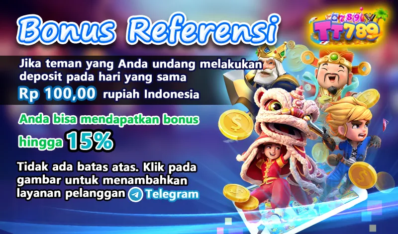 Undang teman untuk bergabung dan melakukan deposit untuk mendapatkan bonus hingga 15% tanpa batas atas. - tt789