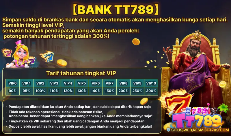 Simpan saldo di brankas bank dan secara otomatis akan menghasilkan bunga setiap hari berdasarkan tingkat level VIP, dengan tarif tahunan hingga 300%. - tt789