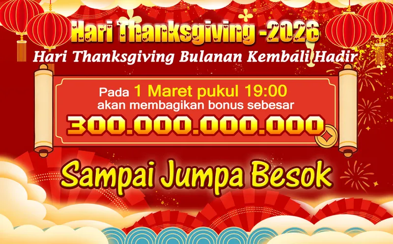 Acara bulanan Hari Thanksgiving akan membagikan bonus sebesar 300.000.000.000 pada tanggal 1 Maret pukul 19:00. - v87