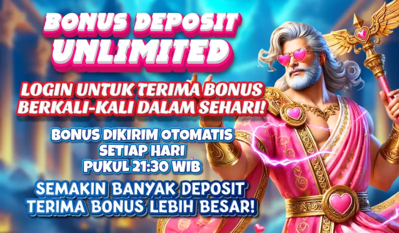 BONUS DEPOSIT UNLIMITED. LOGIN UNTUK TERIMA BONUS BERKALI-KALI DALAM SEHARI! BONUS DIKIRIM OTOMATIS SETIAP HARI PUKUL 21:30 WIB. SEMAKIN BANYAK DEPOSIT TERIMA BONUS LEBIH BESAR!