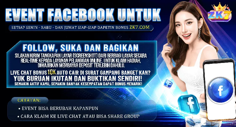 EVENT FACEBOOK UNTUK SETIAP SENIN - RABU - DAN JUMAT SIAP-SIAP DAPETIN BONUS ZK7.COM. FOLLOW, SUKA DAN BAGIKAN. SILAKAN KIRIM TANGKAPAN LAYAR (SCREENSHOT) DARI BERBAGI LAYAR SECARA REAL-TIME KEPADA LAYANAN PELANGGAN ONLINE. UNTUK KLAIM HADIAH, DIWAJIBKAN MEMBAYAR DEPOSIT TERLEBIH DAHULU. LIVE CHAT BONUS 10K AUTO CAIR DI SURAT GAMPANG BANGET KAN? YUK BURUAN IKUTAN DAN BUKTIKAN SENDIRI! SEMAKIN AKTIF KAMU, SEMAKIN BANYAK KESEMPATAN DAPAT BONUS MENARIK! CATATAN: EVENT BISA BERUBAH KAPANPUN. CARA KLAIM KE LIVE CHAT ATAU BISA SHARE GROUP.
