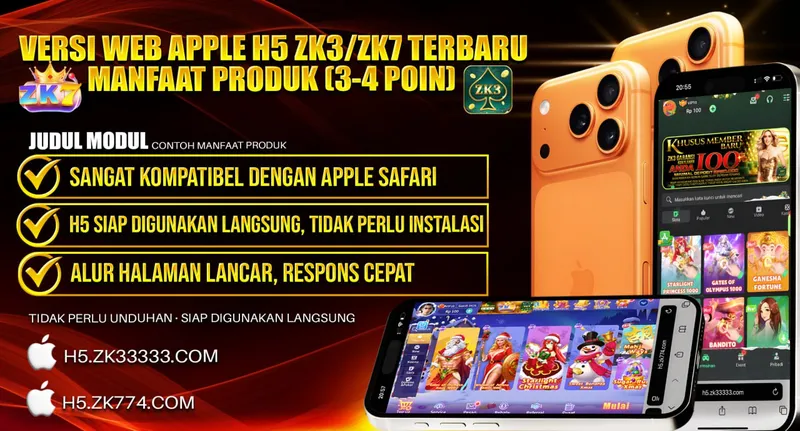VERSI WEB APPLE H5 ZK3/ZK7 TERBARU. MANFAAT PRODUK: SANGAT KOMPATIBEL DENGAN APPLE SAFARI, H5 SIAP DIGUNAKAN LANGSUNG, TIDAK PERLU INSTALASI, ALUR HALAMAN LANCAR, RESPONS CEPAT. KHUSUS MEMBER BARU ZK3 GARANSI KEKALAHAN ANDA 100% MINIMAL DEPOSIT RP 100.000. H5.ZK33333.COM, H5.ZK774.COM.