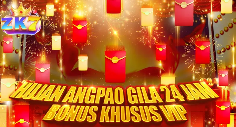 ZK7 HUJAN ANGPAO GILA 24 JAM BONUS KHUSUS VIP