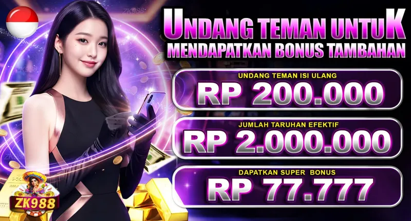 Undang Teman Untuk Mendapatkan Bonus Tambahan. UNDANG TEMAN ISI ULANG RP 200.000. JUMLAH TARUHAN EFEKTIF RP 2.000.000. DAPATKAN SUPER BONUS RP 77.777. ZK988.