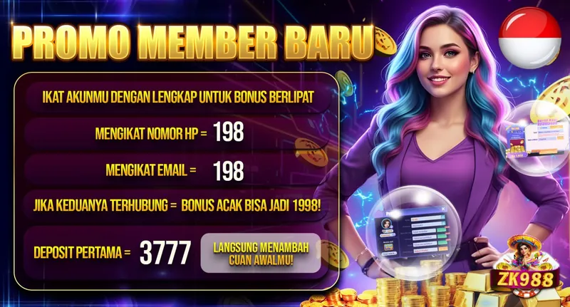 PROMO MEMBER BARU. IKAT AKUNMU DENGAN LENGKAP UNTUK BONUS BERLIPAT. MENGIKAT NOMOR HP = 198. MENGIKAT EMAIL = 198. JIKA KEDUANYA TERHUBUNG = BONUS ACAK BISA JADI 1998! DEPOSIT PERTAMA = 3777 LANGSUNG MENAMBAH CUAN AWALMU!